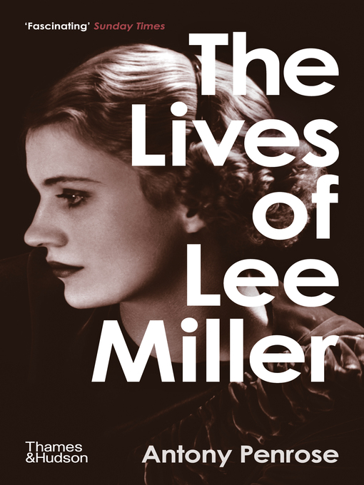 Title details for The Lives of Lee Miller by Antony Penrose - Wait list